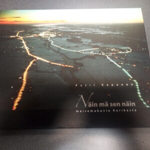 Petri Kapanen - Näin mä sen näin: maisemakuvia Kurikasta