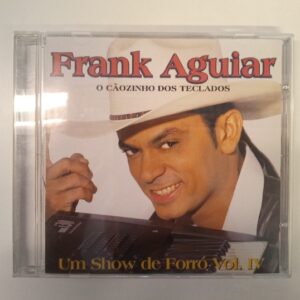 CD Frank Aguiar - Um Show de Forro Vol. IV