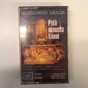 C-kasetti Hiljaisuuden lauluja - Pidä minusta kiinni (K)