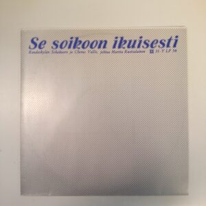 LP Se soikoon ikuisesti - Raudaskylän sekakuoro, Chorus Vallis, Martta Ruotsalainen (K)