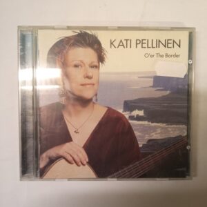 CD Kati Pellinen - O'er The Border (K)