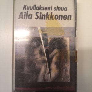 C-kasetti Aila Sinkkonen - Kuullakseni sinua (K)