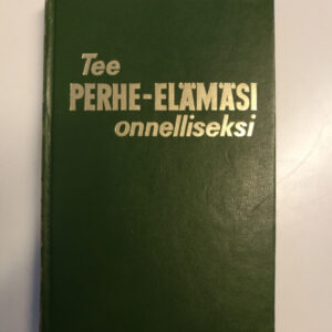 Tee Perhe-elämäsi onnelliseksi - 1978 (K)