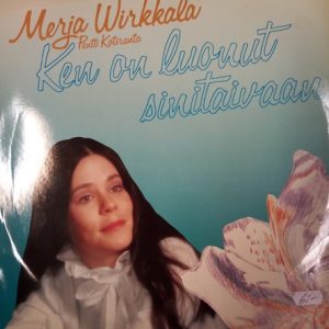 LP Merja Wirkkala Pentti Kotiranta Ken on luonut sinitaivaan