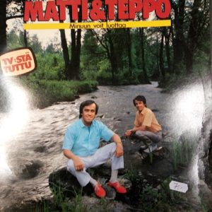 LP Matti & Teppo Minuun voit luottaa