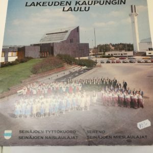 LP Lakeuden kaupungin laulu - Seinäjoen tyttökuoro, Seinäjoen naislaulajat, Sereno, Seinäjoen mieslaulajat (K)