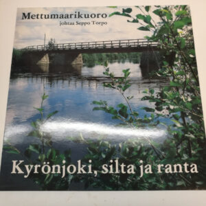 LP Mettumaarikuoro johtaa Seppo Torpo - Kyrönjoki, silta ja ranta (K)