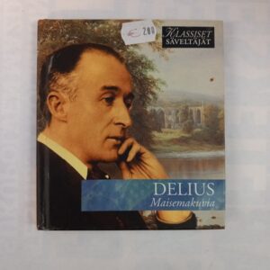 CD Klassiset säveltäjät: Delius - Maisemakuvia, 1900-luku
