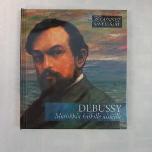 CD Klassiset säveltäjät: Debussy - Musiikkia kaikille asiteille, 1900-luku