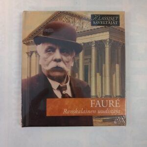 CD Klassiset säveltäjät: Faure - Rankalainen uudistaja, 1900-luku